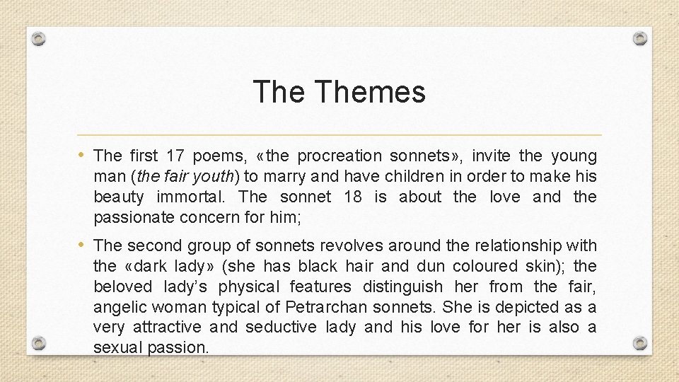 The Themes • The first 17 poems, «the procreation sonnets» , invite the young