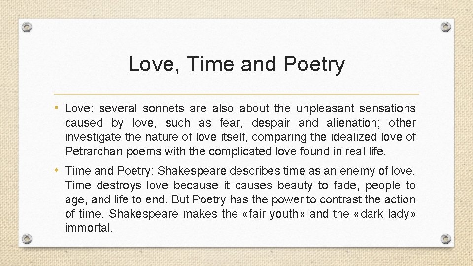 Love, Time and Poetry • Love: several sonnets are also about the unpleasant sensations