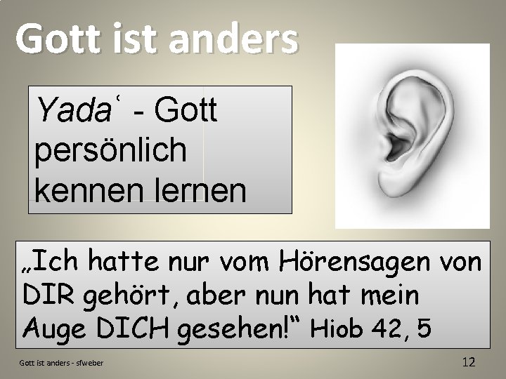 Gott ist anders Yadaʿ - Gott persönlich kennen lernen „Ich hatte nur vom Hörensagen