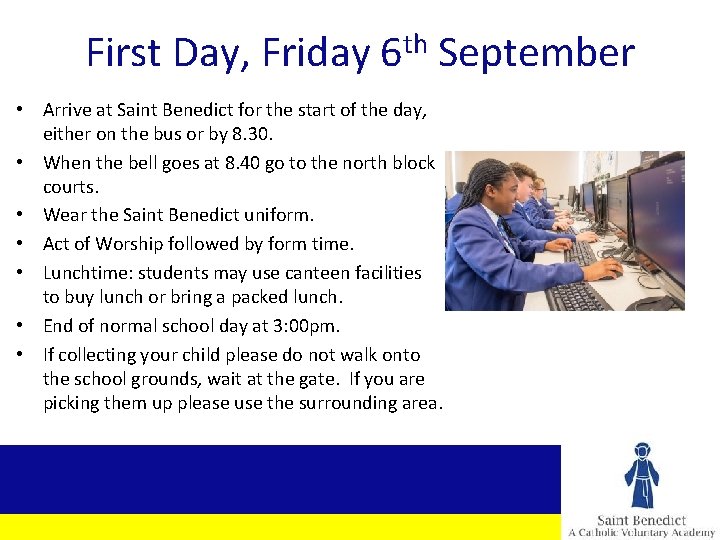 First Day, Friday 6 th September • Arrive at Saint Benedict for the start