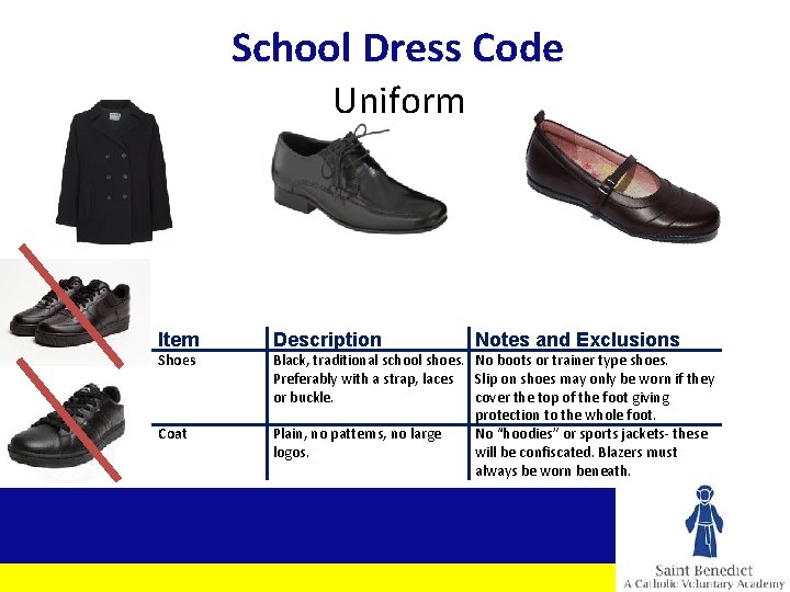 School Dress Code Uniform Item Description Shoes Black, traditional school shoes. No boots or