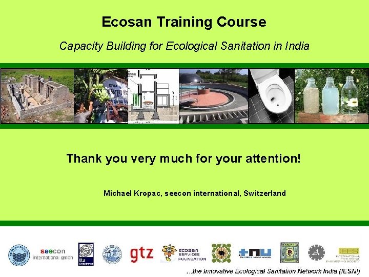 Ecosan Training Course Capacity Building for Ecological Sanitation in India Thank you very much