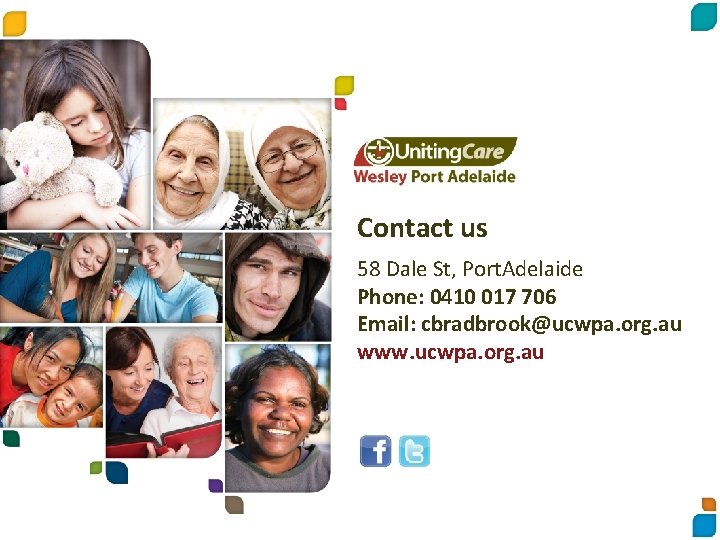 Contact us 58 Dale St, Port. Adelaide Phone: 0410 017 706 Email: cbradbrook@ucwpa. org.