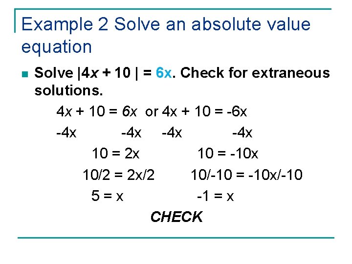 Example 2 Solve an absolute value equation n Solve |4 x + 10 |