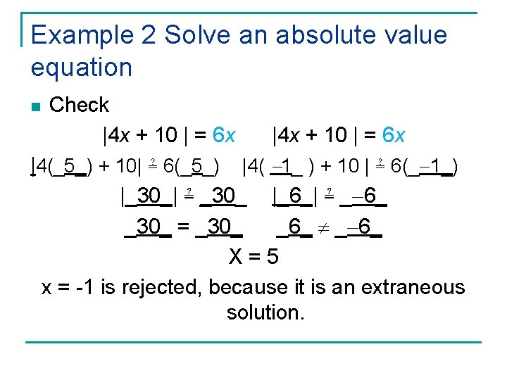 Example 2 Solve an absolute value equation n Check |4 x + 10 |