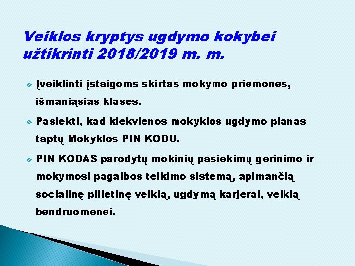 Veiklos kryptys ugdymo kokybei užtikrinti 2018/2019 m. m. v Įveiklinti įstaigoms skirtas mokymo priemones,