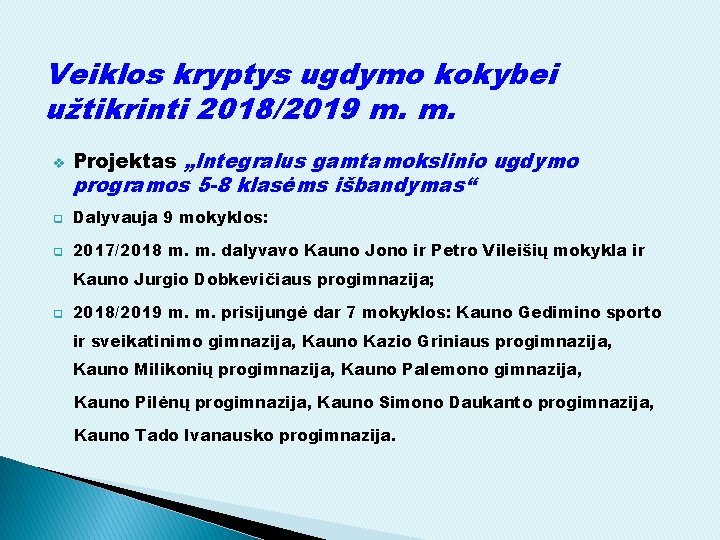 Veiklos kryptys ugdymo kokybei užtikrinti 2018/2019 m. m. v Projektas „Integralus gamtamokslinio ugdymo q