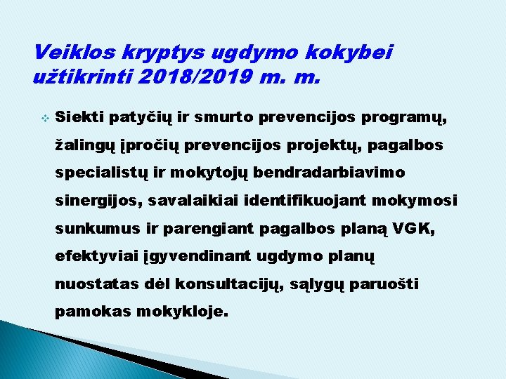 Veiklos kryptys ugdymo kokybei užtikrinti 2018/2019 m. m. v Siekti patyčių ir smurto prevencijos