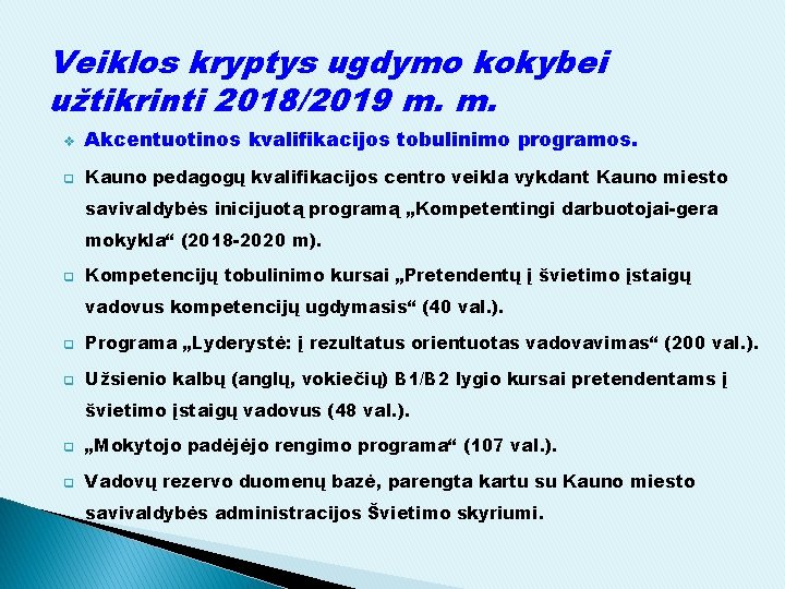 Veiklos kryptys ugdymo kokybei užtikrinti 2018/2019 m. m. v Akcentuotinos kvalifikacijos tobulinimo programos. q