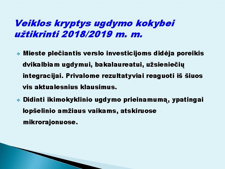 Veiklos kryptys ugdymo kokybei užtikrinti 2018/2019 m. m. v Mieste plečiantis verslo investicijoms didėja