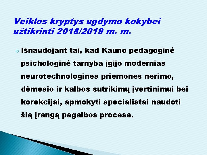 Veiklos kryptys ugdymo kokybei užtikrinti 2018/2019 m. m. v Išnaudojant tai, kad Kauno pedagoginė