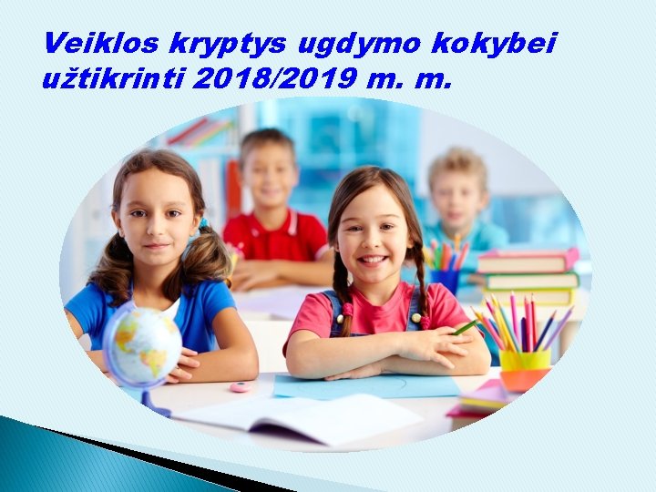 Veiklos kryptys ugdymo kokybei užtikrinti 2018/2019 m. m. 