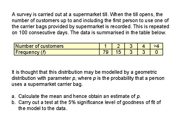 A survey is carried out at a supermarket till. When the till opens, the