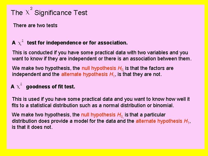 The Significance Test There are two tests A test for independence or for association.