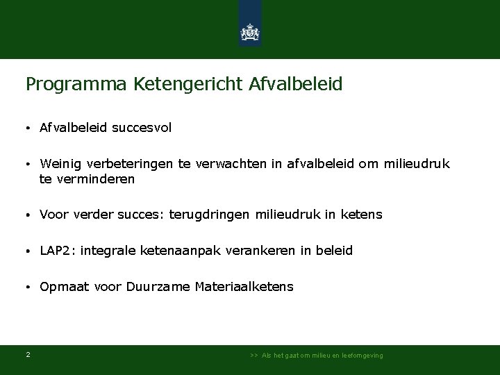 Programma Ketengericht Afvalbeleid succesvol Weinig verbeteringen te verwachten in afvalbeleid om milieudruk te verminderen