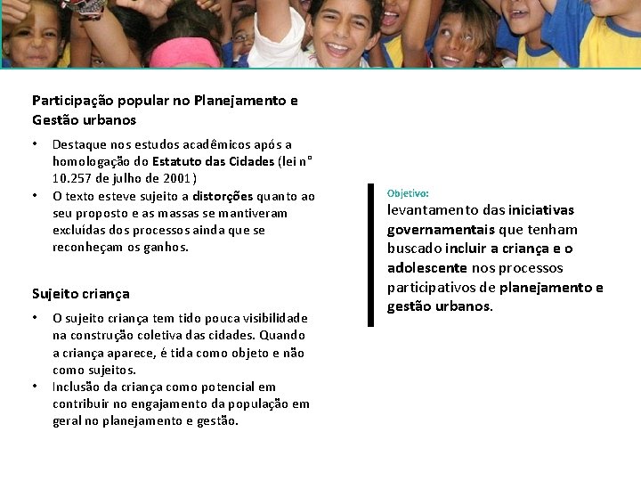 Participação popular no Planejamento e Gestão urbanos • • Destaque nos estudos acadêmicos após