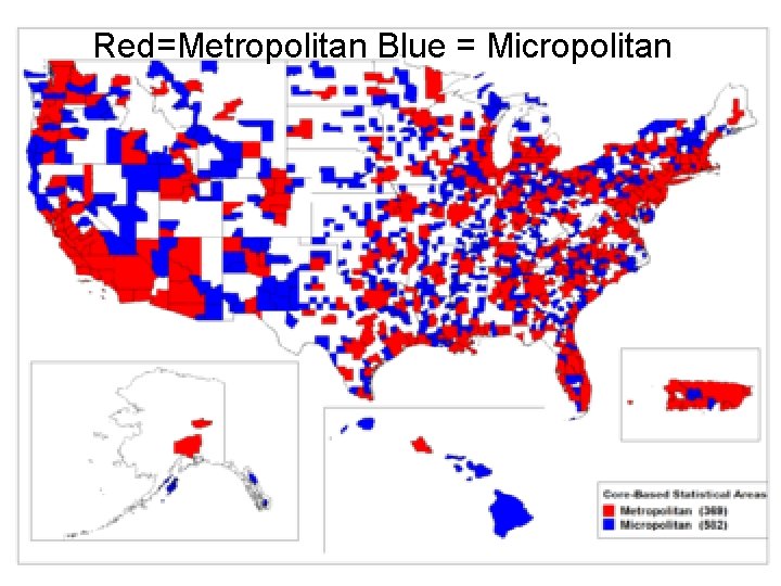 Red=Metropolitan Blue = Micropolitan 