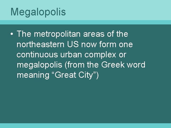 Megalopolis • The metropolitan areas of the northeastern US now form one continuous urban