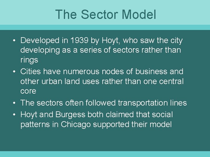 The Sector Model • Developed in 1939 by Hoyt, who saw the city developing