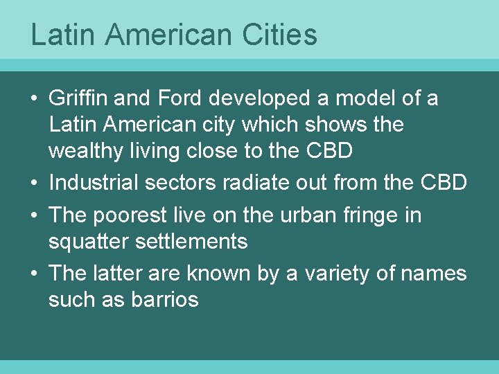 Latin American Cities • Griffin and Ford developed a model of a Latin American