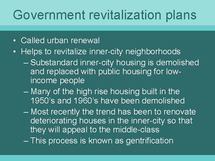 Government revitalization plans • Called urban renewal • Helps to revitalize inner-city neighborhoods –