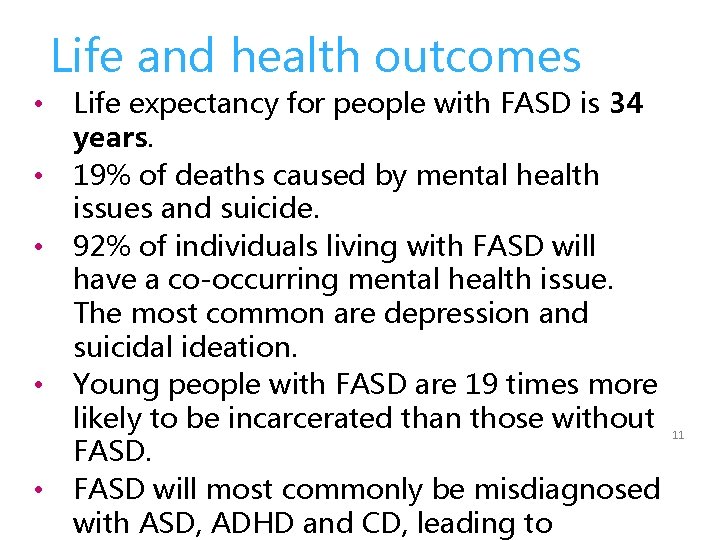 Life and health outcomes • • • Life expectancy for people with FASD is