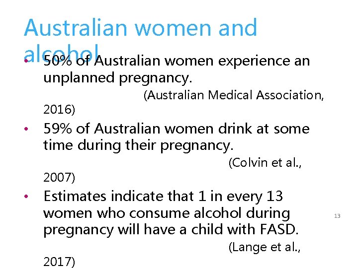 Australian women and alcohol • 50% of Australian women experience an unplanned pregnancy. 2016)