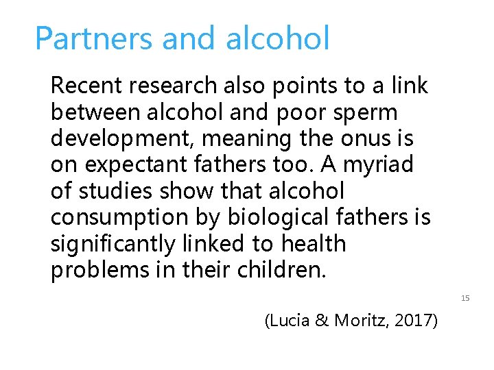 Partners and alcohol Recent research also points to a link between alcohol and poor