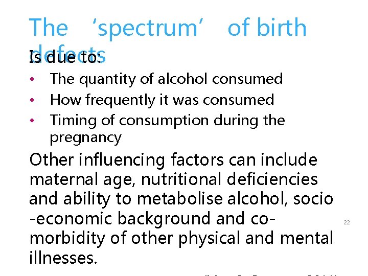 The ‘spectrum’ of birth Is due to: defects • • • The quantity of