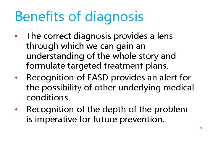 Benefits of diagnosis • • • The correct diagnosis provides a lens through which