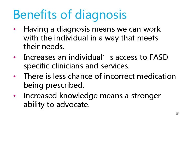 Benefits of diagnosis • • Having a diagnosis means we can work with the