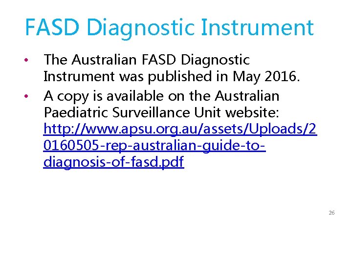 FASD Diagnostic Instrument • • The Australian FASD Diagnostic Instrument was published in May