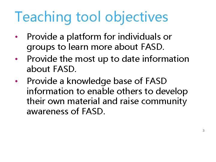 Teaching tool objectives • • • Provide a platform for individuals or groups to