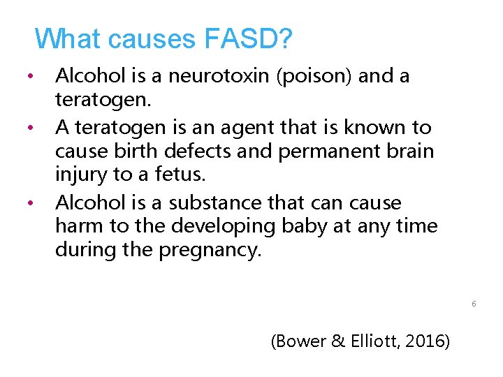 What causes FASD? • • • Alcohol is a neurotoxin (poison) and a teratogen.