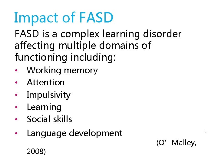 Impact of FASD is a complex learning disorder affecting multiple domains of functioning including: