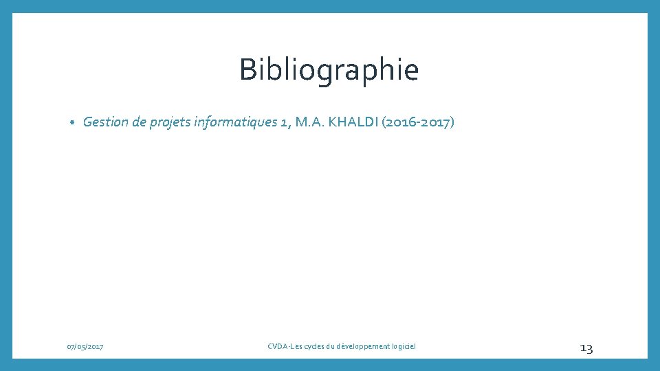 Bibliographie • Gestion de projets informatiques 1, M. A. KHALDI (2016 -2017) 07/05/2017 CVDA-Les