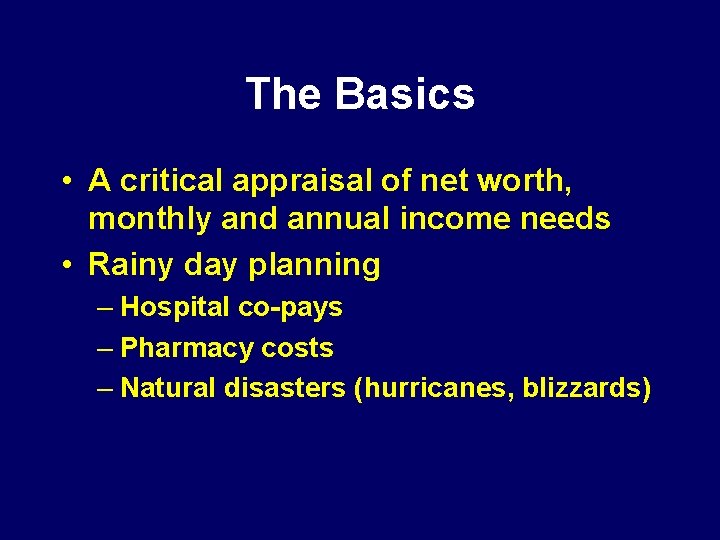 The Basics • A critical appraisal of net worth, monthly and annual income needs