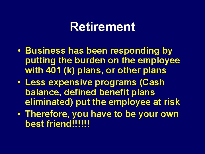 Retirement • Business has been responding by putting the burden on the employee with
