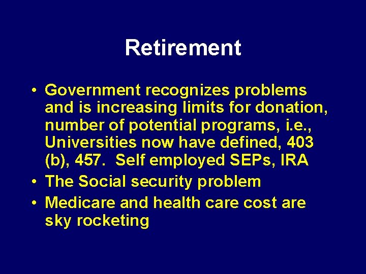 Retirement • Government recognizes problems and is increasing limits for donation, number of potential