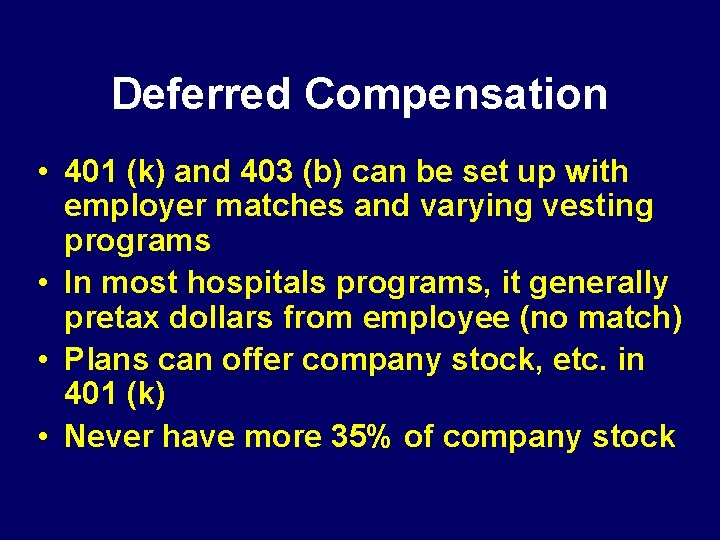 Deferred Compensation • 401 (k) and 403 (b) can be set up with employer