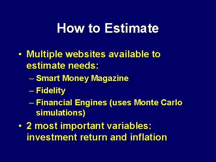 How to Estimate • Multiple websites available to estimate needs: – Smart Money Magazine