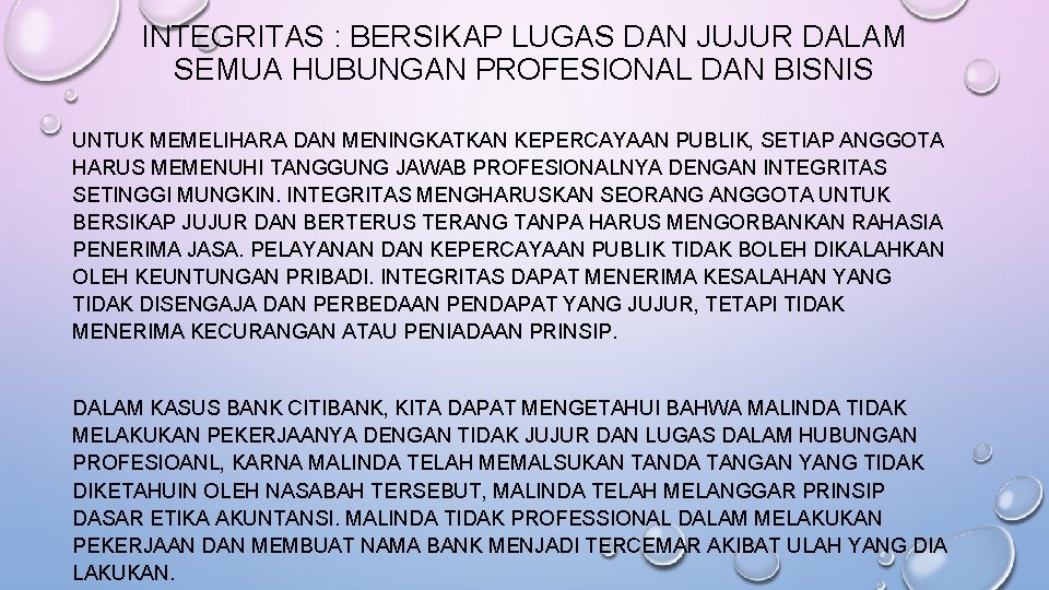 INTEGRITAS : BERSIKAP LUGAS DAN JUJUR DALAM SEMUA HUBUNGAN PROFESIONAL DAN BISNIS UNTUK MEMELIHARA