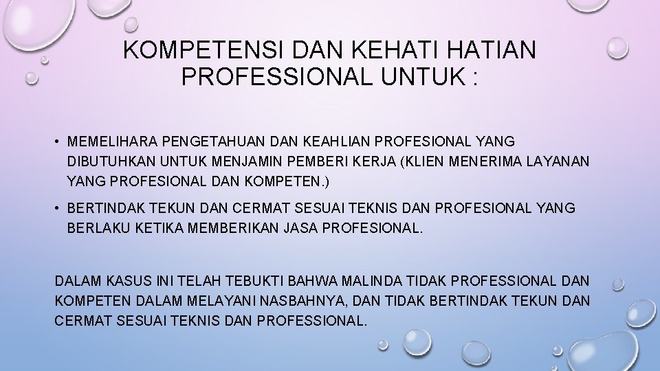 KOMPETENSI DAN KEHATIAN PROFESSIONAL UNTUK : • MEMELIHARA PENGETAHUAN DAN KEAHLIAN PROFESIONAL YANG DIBUTUHKAN