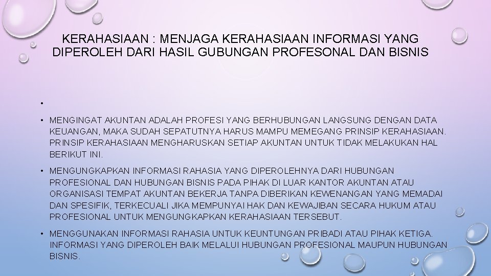 KERAHASIAAN : MENJAGA KERAHASIAAN INFORMASI YANG DIPEROLEH DARI HASIL GUBUNGAN PROFESONAL DAN BISNIS •