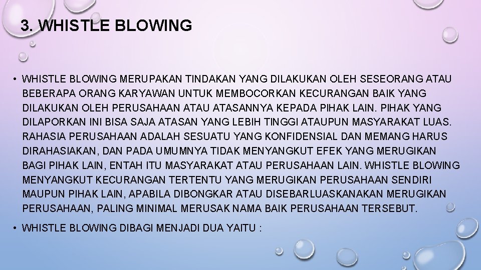 3. WHISTLE BLOWING • WHISTLE BLOWING MERUPAKAN TINDAKAN YANG DILAKUKAN OLEH SESEORANG ATAU BEBERAPA