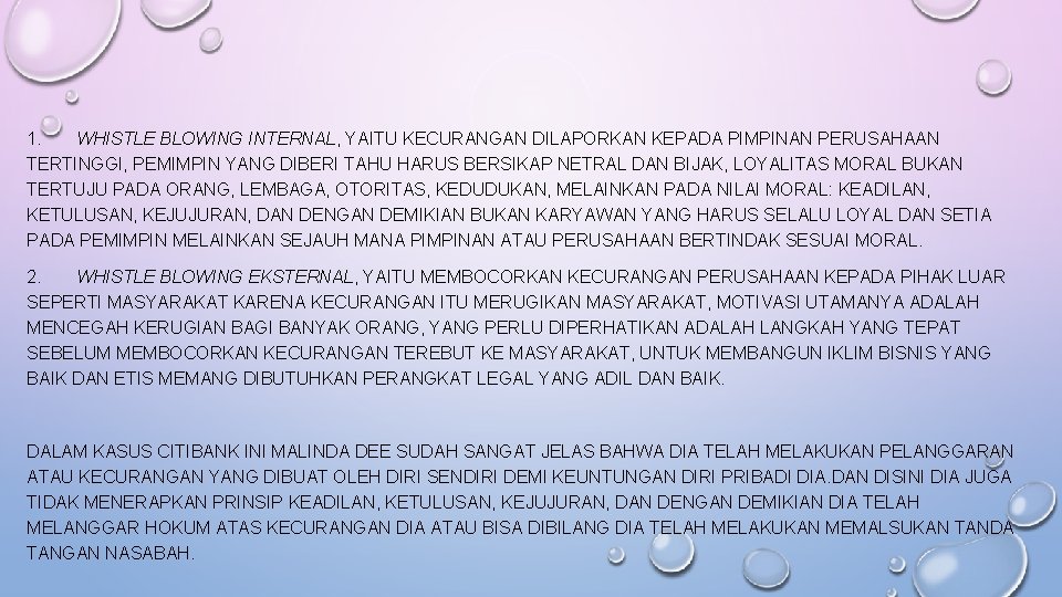 1. WHISTLE BLOWING INTERNAL, YAITU KECURANGAN DILAPORKAN KEPADA PIMPINAN PERUSAHAAN TERTINGGI, PEMIMPIN YANG DIBERI