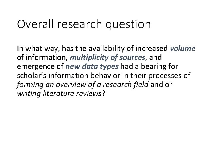 Overall research question In what way, has the availability of increased volume of information,
