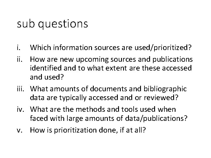 sub questions i. Which information sources are used/prioritized? ii. How are new upcoming sources