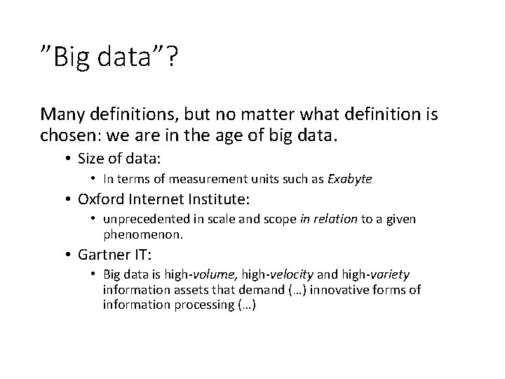 ”Big data”? Many definitions, but no matter what definition is chosen: we are in