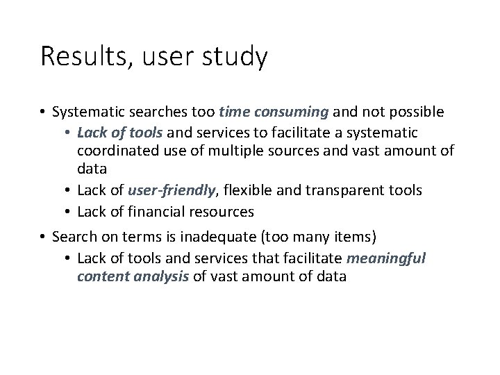 Results, user study • Systematic searches too time consuming and not possible • Lack